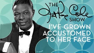 Nat King Cole - &quot;I&#39;ve Grown Accustomed to Her Face&quot;