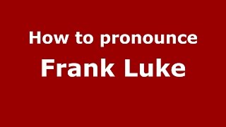 How to pronounce Frank Luke