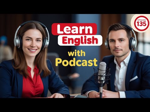 Learn English Fast with the English Learning Podcast Episode 135