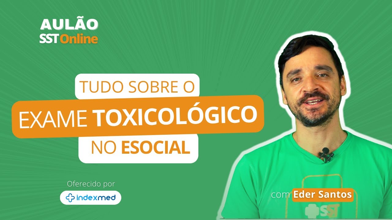 Tudo sobre o Exame Toxicológico no eSocial em 2024 | Aulão SST Online #85