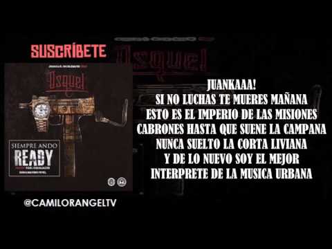 SIEMPRE ANDO READY (LETRA) - JUANKA EL PROBLEMATIK FT OSQUEL