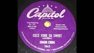Cuzz Yore So Sweet - Simon Crum 1955
