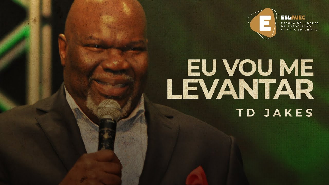 TD Jakes - Eu Vou Me Levantar