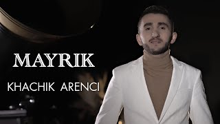 Khachik Arenci - MAYRIK (2023)