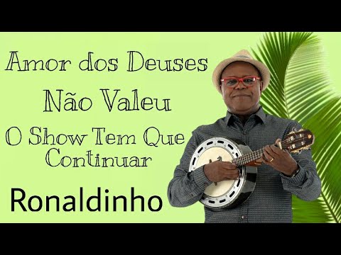 Gessy | Ronaldinho - Amor dos Deuses / Não Valeu / O Show Tem Que Continuar