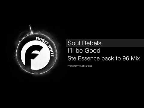 Soul Rebels - I'll be Good (Ste Essence back to 96 Mix) [House]