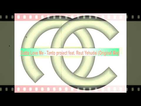 Gotta Love Me - Tanto project feat  Reut Yehudai Original Mix