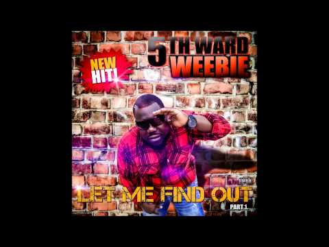 5th Ward Weebie- Let Me Find Out (Radio)