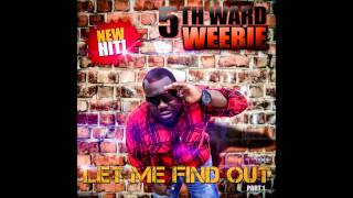 5th Ward Weebie- Let Me Find Out (Radio)