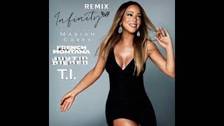 Mariah Carey Feat. French Montana, Justin Bieber &amp; T I  -  Infinity (Remix)