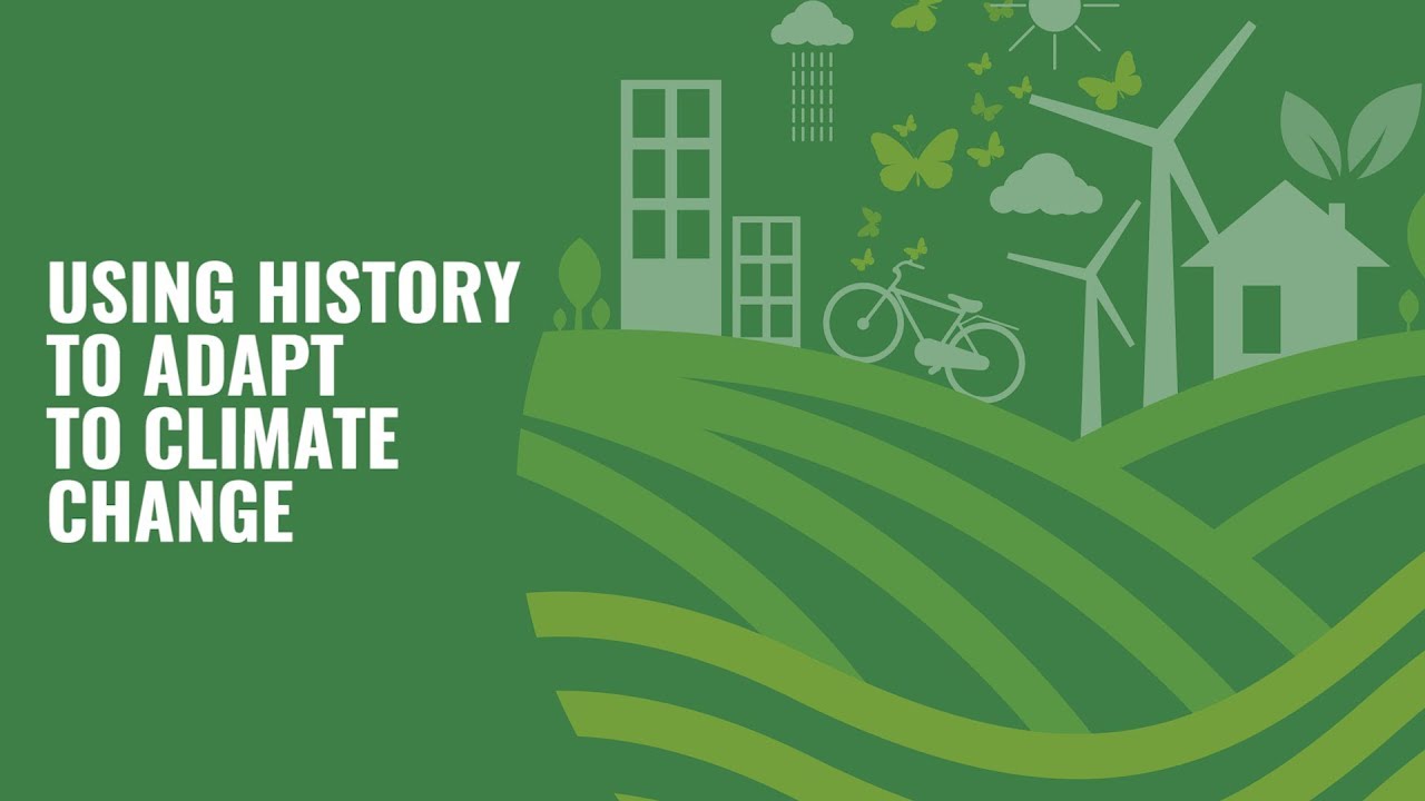 Using History to Adapt to Climate Change