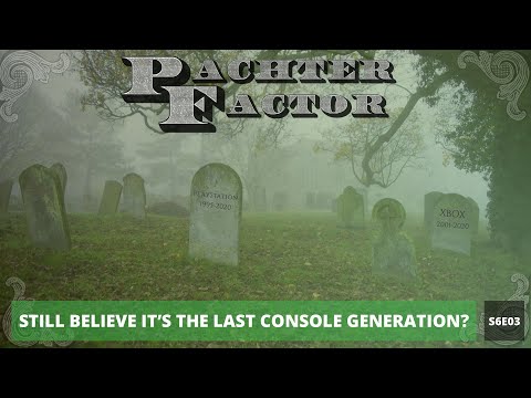 Still believe it's the last console generation? - Pachter Factor S6E03