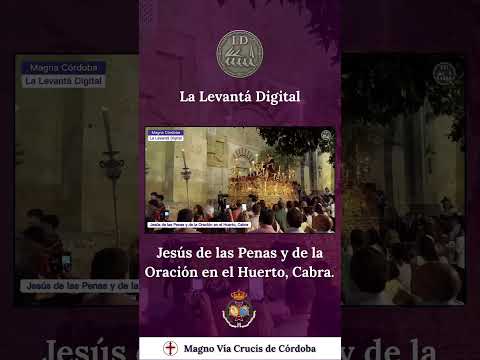 Magna 2025 - Córdoba | Jesús de las Penas y de la Oración en el Huerto de Cabra por Carrera Oficial