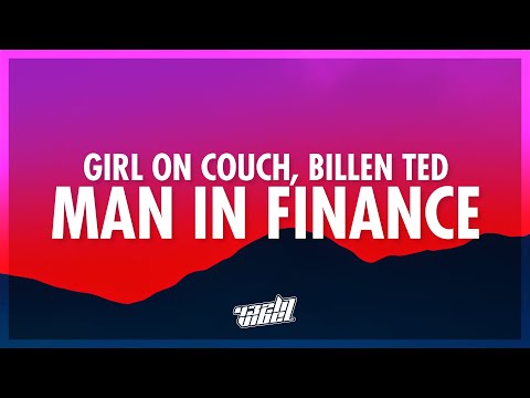 Girl On Couch, Billen Ted - Man In Finance (G6 Trust Fund) Lyrics | finance trust fund 6'5 blue eyes