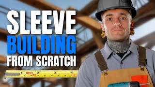TIPS and TRICKS to building a sleeve from SCRATCH