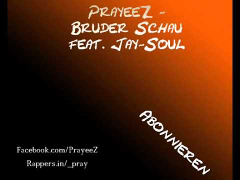 PrayeeZ - Bruder Schau feat Jay-Soul