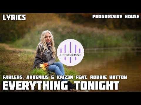Fablers, Arvenius & Kaiz3n feat. Robbie Hutton - Everything Tonight [Lyrics]