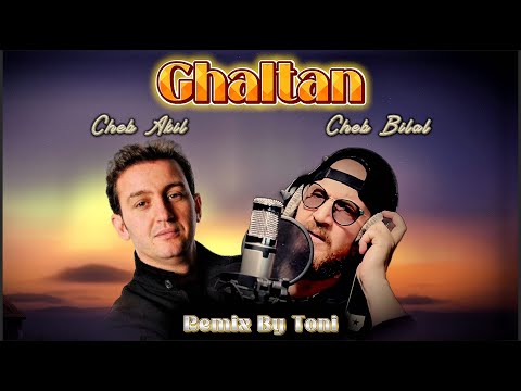 Cheb Akil x Cheb Bilal - Ghaltan غَلطان (Remix By Toni)