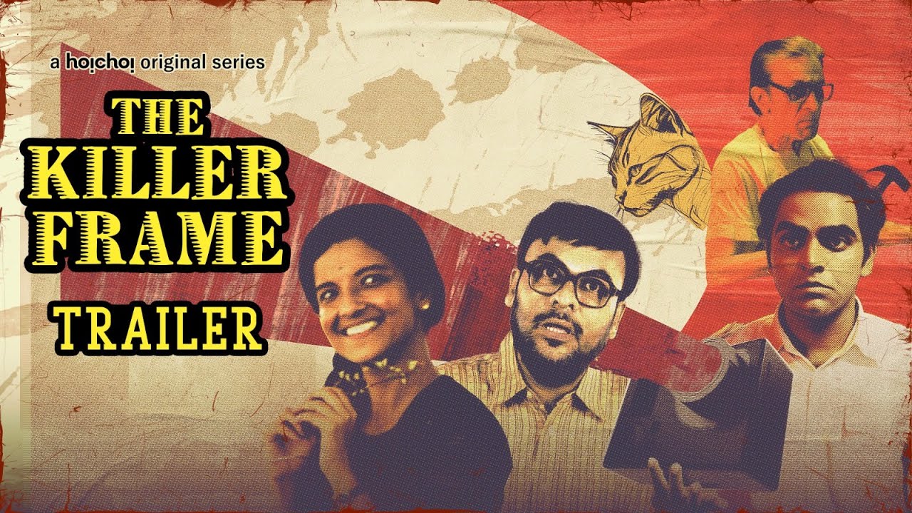 Official Trailer - The Killer Frame | Rahool Mukherjee | Stream Now | hoichoi