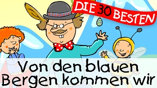 Von den blauen Bergen kommen wir - Partylieder zum Mitsingen || Kinderlieder