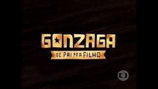 VINHETA DE ABERTURA | GONZAGA - DE PAI PRA FILHO | REDE GLOBO | 2013
