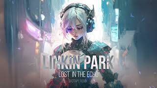 Linkin Park - Lost in the echo (unofficial BADTAPE remix - REMASTERED)