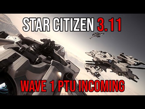 Star Citizen Alpha 3.11 Incoming Wave 1 PTU Soon