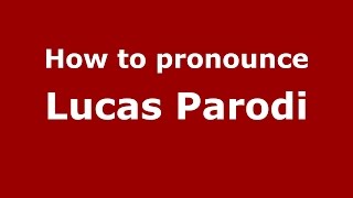 How to pronounce Lucas Parodi