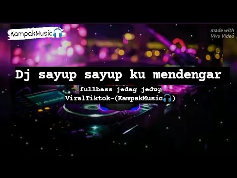 Dj sayup sayup ku mendengar fullbass jedag jedug -ViralTiktok- (KampakMusic🎧)