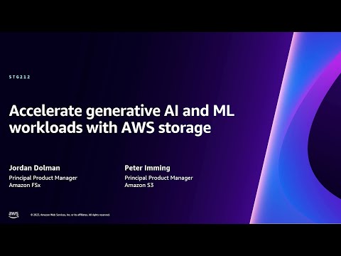 AWS re:Invent 2023 - Accelerate generative AI and ML workloads with AWS storage (STG212)