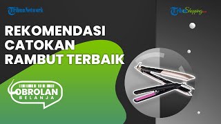 Bikin Rambut Langsung Badai, Ini 3 Rekomendasi Catokan Rambut Murah Meriah dan Tahan Lama