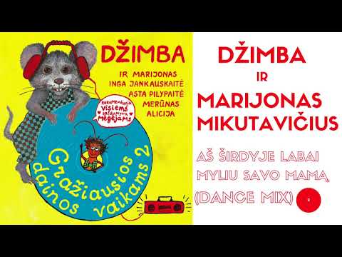 DŽIMBA IR MARIJONAS MIKUTAVIČIUS - Aš širdyje labai myliu savo mamą (DANCE MIX)