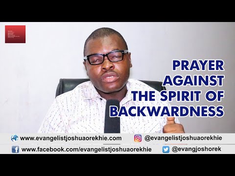 PRAYER AGAINST THE SPIRIT OF BACKWARDNESS - Evangelist Joshua TV