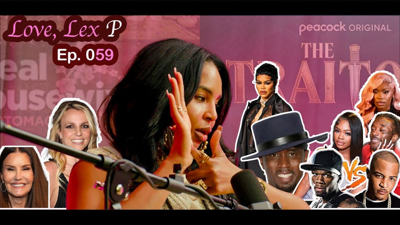 Love, Lex P Ep 59 JT and Lil Uzi, 50 cent vs TI update, Traitors finale and more!