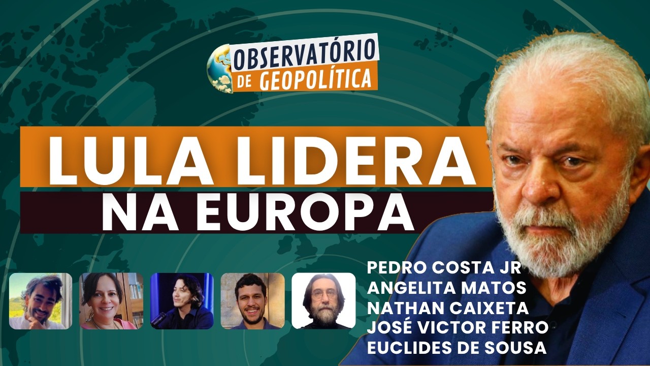 Lula lidera na Europa | Observatório de Geopolítica - 22/04/2026
