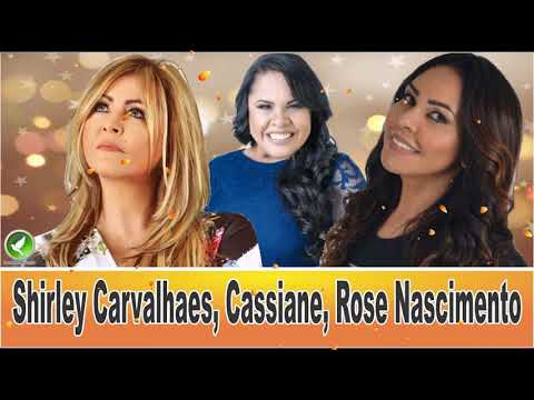 Shirley Carvalhaes  - Cassiane  - Rose Nascimento Trio Pentecostal