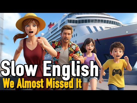 Days of My Family - 🛳️ We Almost Missed the Cruise! | Slow English For Beginners | A1–A2 level