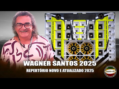 WAGNER SANTOS 2025 REPERTÓRIO NOVO MUSICAS ATUALIZADAS