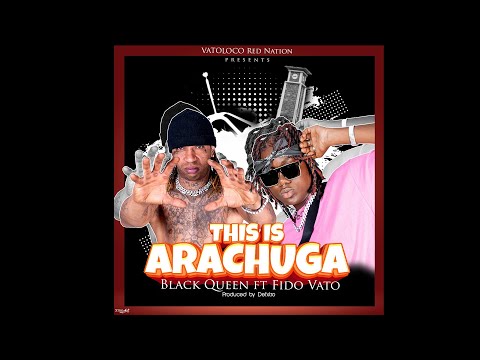 Black Queen ft Fido Vato - This Is Arachuga (Official Video)