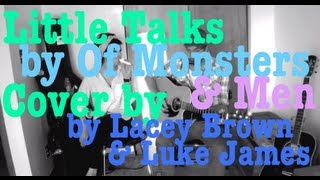 Little Talks by Of Monsters and Men cover by Lacey Brown &amp; Luke James Shaffer