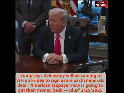Trump: Zelensky Coming Friday to Sign Minerals Deal -- 'Taxpayer Gets Their Money Back, Plus'; Copper EO Signed