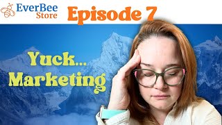 Episode 7: Trying to Market My Store While Still Sick