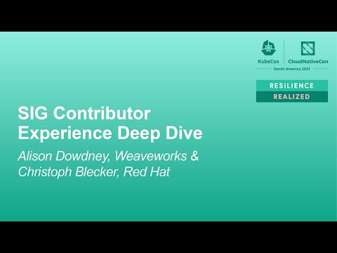 SIG Contributor Experience Deep Dive - Alison Dowdney, Weaveworks & Christoph Blecker, Red Hat