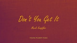 Mark Knopfler - Don&#39;t You Get It (Lyrics) - Golden Heart (1996)