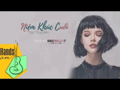 Niệm khúc cuối » Ngô Thụy Miên ✎ acoustic Beat (tone nữ) by Trịnh Gia Hưng