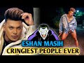CRINGIEST PEOPLE EVER ON EARTH Ft ESHAN MASIH ROASTED