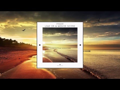 Ensaime - Like in a movie scene (Original Mix)