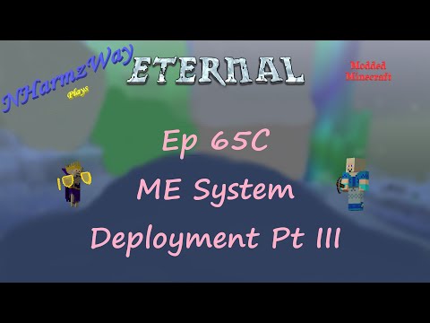 NHarmzWay Plays Minecraft   MC Eternal Ep 65C   ME System Deployment Pt III