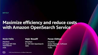 AWS re:Invent 2024 - Maximize efficiency and reduce costs with Amazon OpenSearch Service (ANT347)