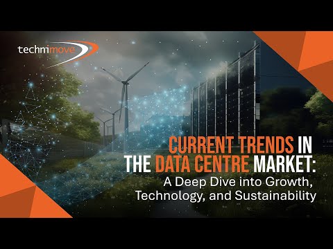 Technimove - Trends in the Data Centre Market: A Deep Dive into Growth, Technology, & Sustainability